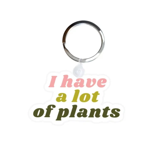 I Have A Lot Of Plants Acrylic Keychain